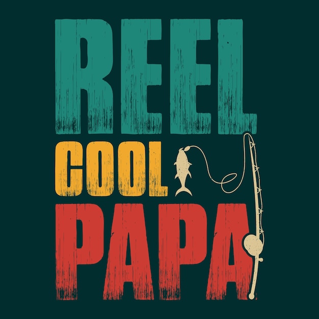 Reel Cool Papa Fishing TShirt Design