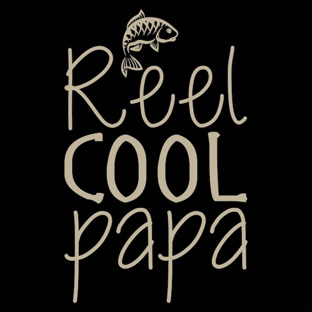 Reel cool papa tshirt designs