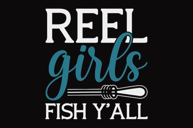 Reel girls fish y'all funny fishing quote poster