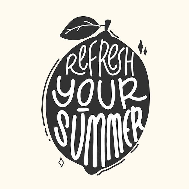 Refresh your summer. Quote typography lettering  . hand-drawn lettering