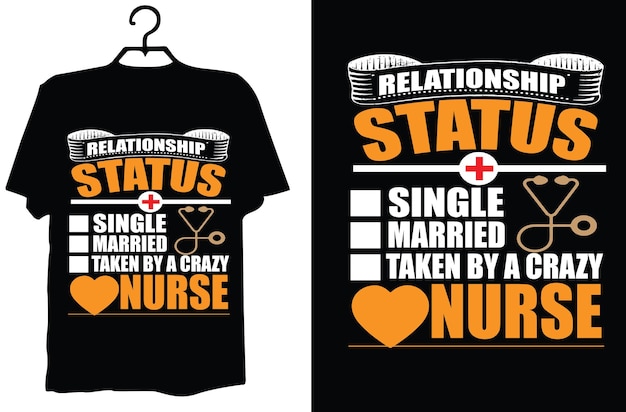 Relationship status single married taken by a crazy nurse t shirt design