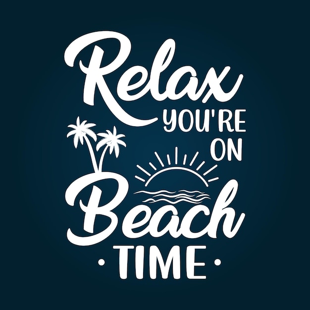 Relax you're on beach time summer time typography t shirt design