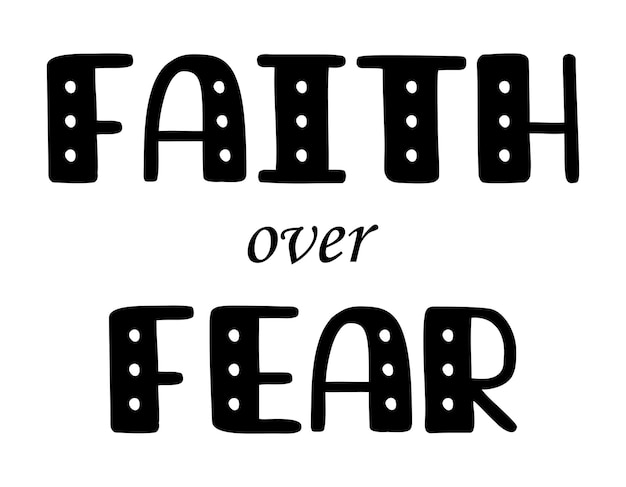 Religious quote isolated on white background Faith over fear bible verse lettering card or t shirt print template