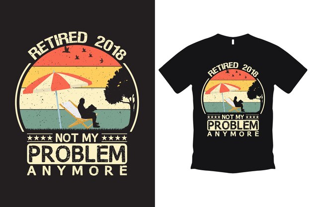 Retired is not my problem anymore vintage summer tshirt design