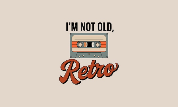 Vector retro cassette tape with text im not old retro