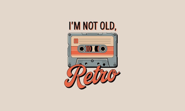 Vector retro cassette tape with text im not old retro