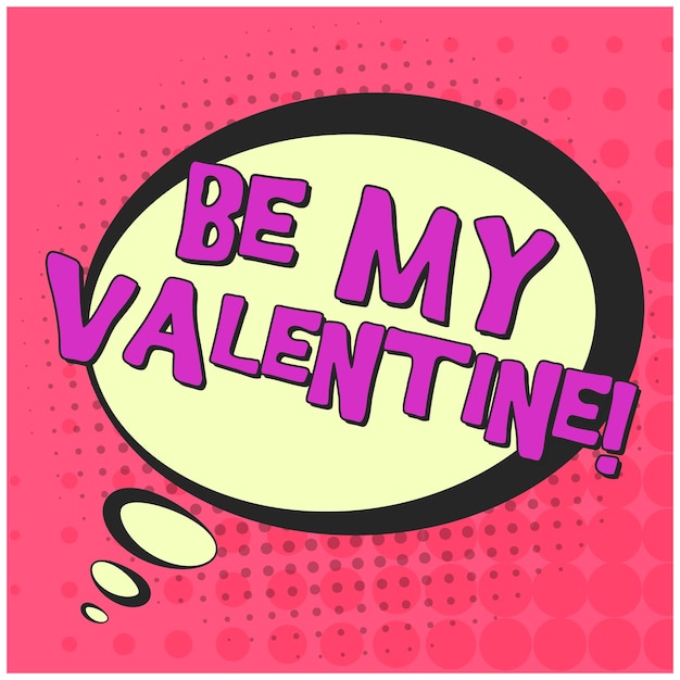 Retro comic speech bubble with BE MY VALENTINE