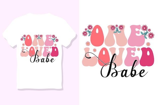 Retro One Loved Babe Svg or Valentine Sublimation TShirt Design