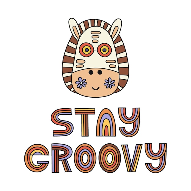 Retro stylized nursery poster with zebra Stay Groovy Vector illustration