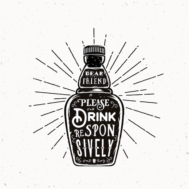 Retro Typography Bottle with Quote Drink Responsively Vintage Textures.