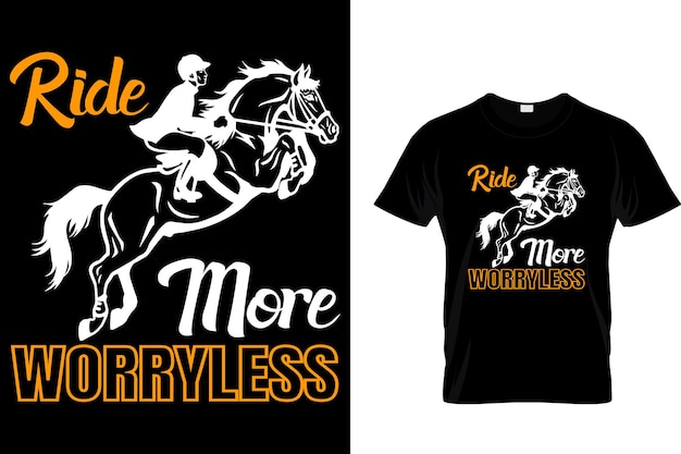 Ride more worry less Horse T Shirt