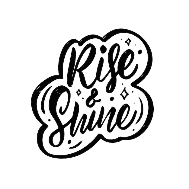 Rise and Shine Hand drawn black color lettering phrase