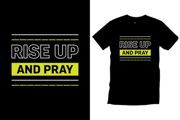 Rise up and pray. Quotes modern typography t shirt design for prints, apparel, vector, art, poster.