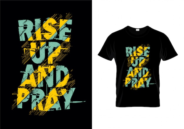 Rise Up And Pray Typography T Shirt Design Vector