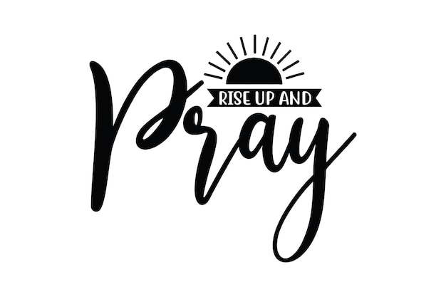 Rise Up and Pray