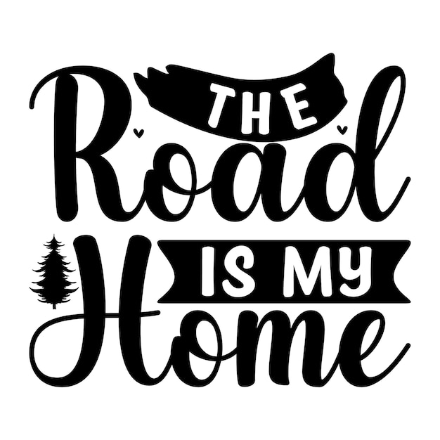 The Road Is My Home Lettering design for greeting banners Mouse Pads Prints Cards and Posters