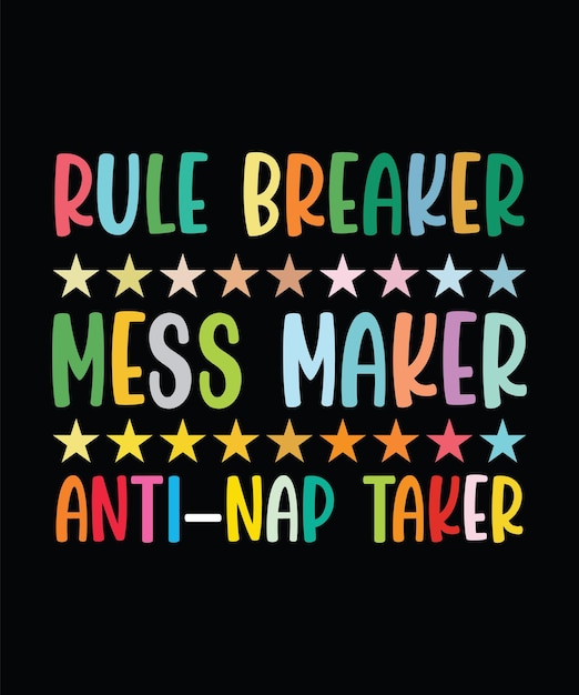 RULE BREAKER MESS MAKER ANTI-NAP TAKER T-SHIRT DESIGN