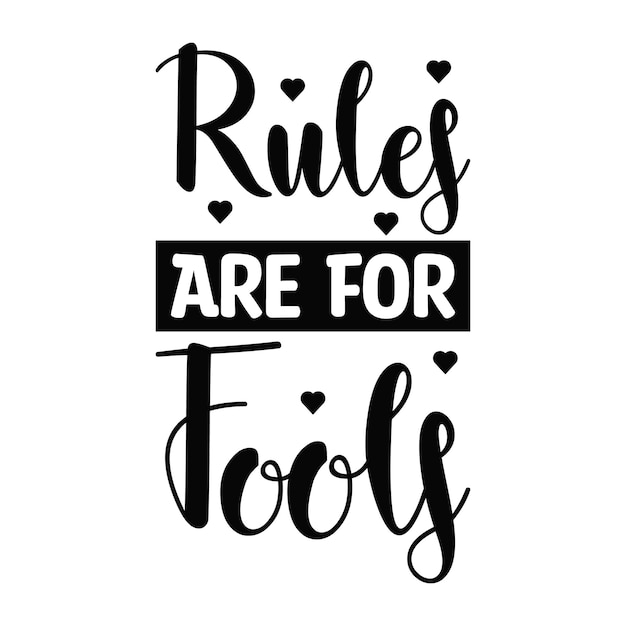 Rules are for fools typography t shirt design with love shape premium vector