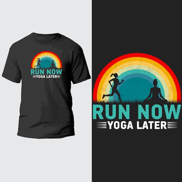 run now yoga later t shirt design