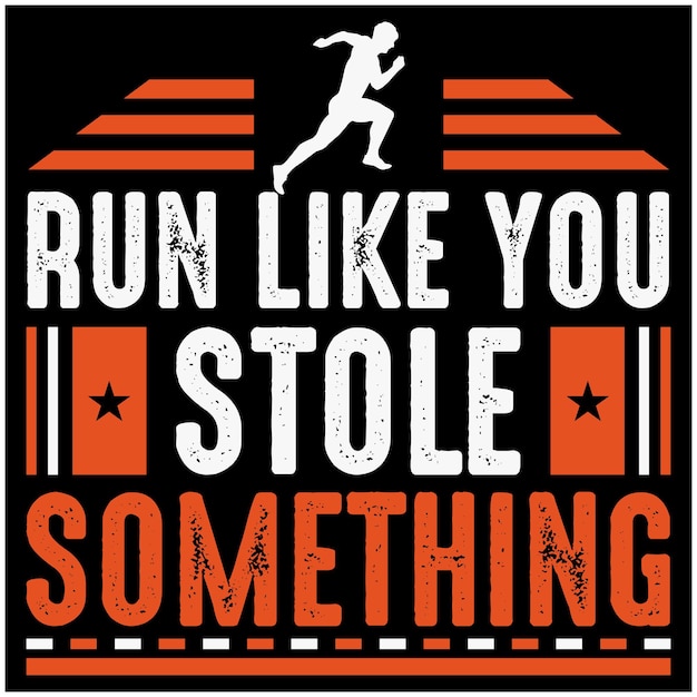 Running quote design Run like you stole something typography design