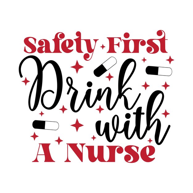 Safety First Drink With A Nurse