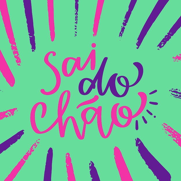 Sai do chão. get off the floor in brazilian portuguese. Modern hand Lettering. vector.