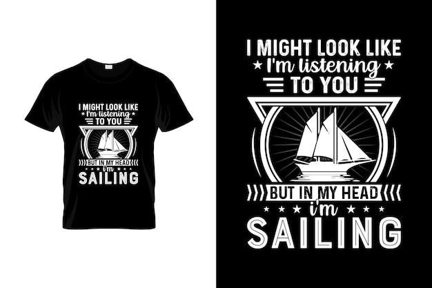 Sailing t-shirt design or Sailing poster design or Sailing shirt design