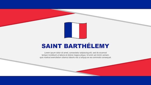 Saint Barthelemy Flag Abstract Background Design Template Saint Barthelemy Independence Day Banner Cartoon Vector Illustration Vector