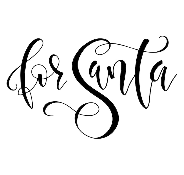 For Santa black text isolated on white background for Christmas and Happy New Year