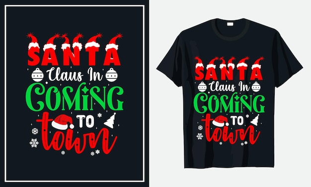 Santa Claus In Coming To town Christmas tshirt design