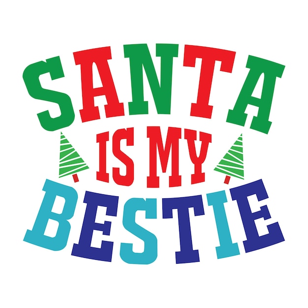 Vector santa, is my bestie  text christmas quote retro wavy typography sublimation svg on white background