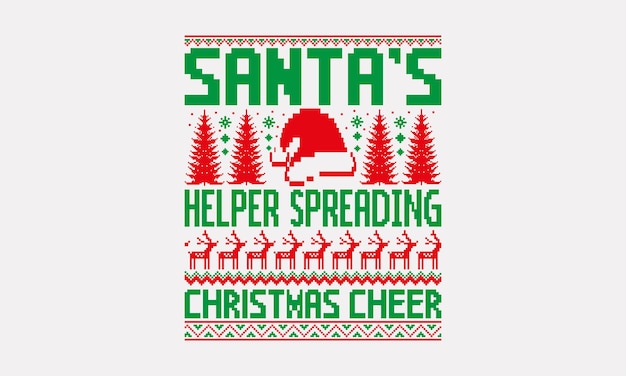 Santas Helper Spreading Christmas Cheer UGLY Christmas pattern TShirt and Sweater designs