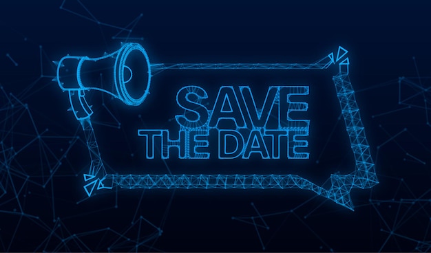 Save the date. Badge, mark on megaphone. Plexus vector stock illustrations on blue background.