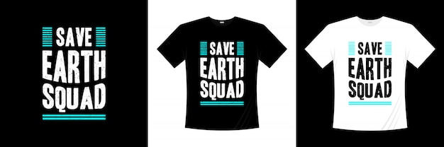 save earth squad typography t-shirt design