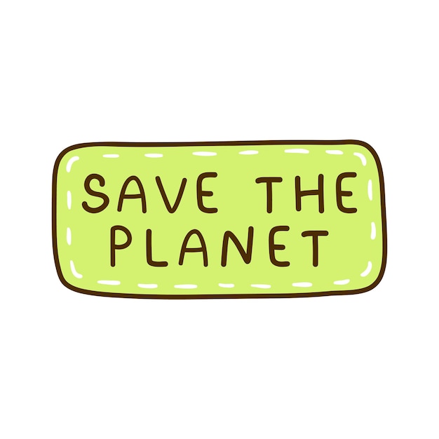 Save the Planet sticker isolated on white background hand drawn illustration in doodle style