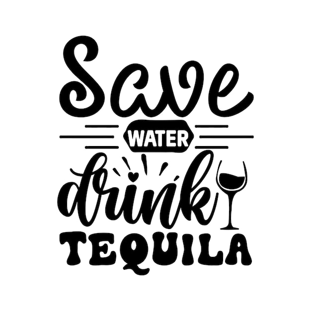 Save water drink tequila svg Shot Glasses SVG Design Shot Glasses quotes design wine svg design