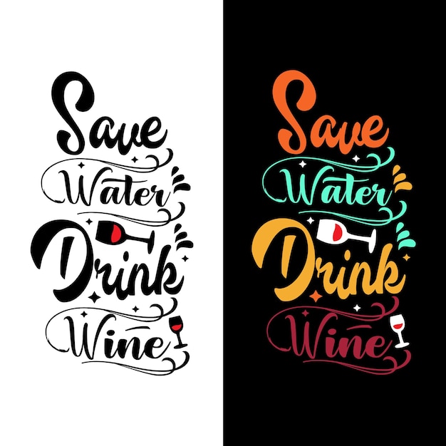 Save water drink wine typography lettering for t shirt