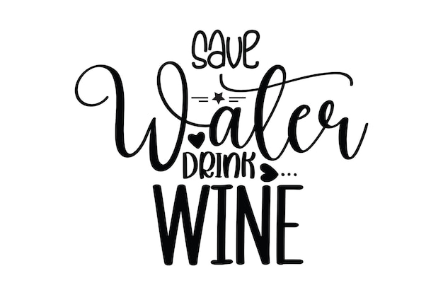 Save Water Drink Wine