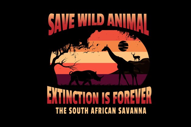 Save wild animal extinction is forever the south africa savanna