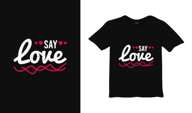 say love typography t shirt design