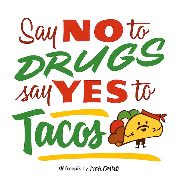 Say no to drugs, say yes to tacos lettering