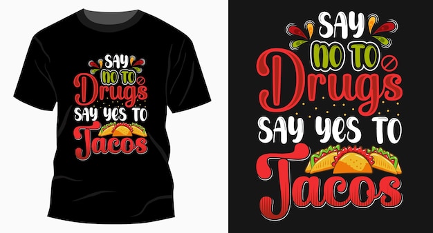 Say no to drugs say yes to tacos typography t shirt design eps