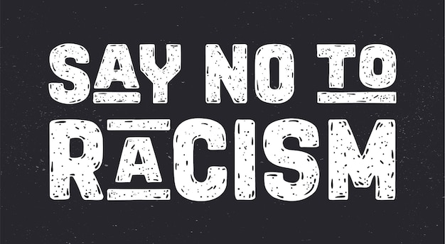 Say No to Racism. Phrase Say No to Racism, banner on black background.