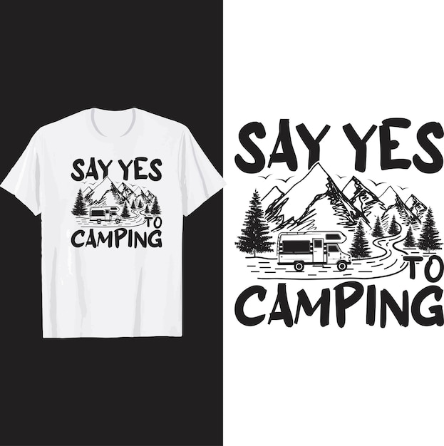 Say yes to camping t shirt design.