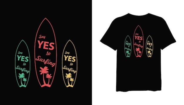 Say yes to surfing vector illustration t shirt mockup design