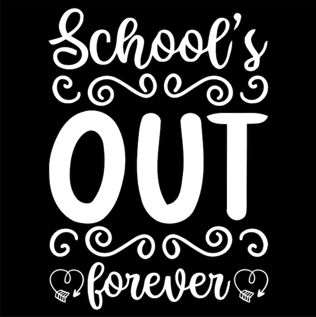 School's Out Forever T-shirt Design