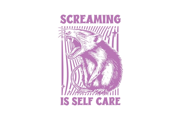 Vector screaming is self care retro funny sarcastic animal possum t shirt design