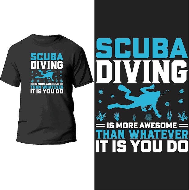 scuba diving is more awesome than whatever it is you do t shirt design.