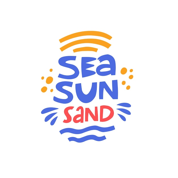 Sea Sun Sand Hand drawn colorful cartoon style Modern typography lettering words