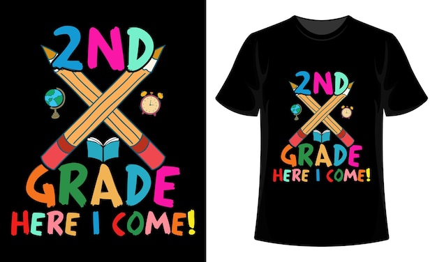 second grade here i come happy last day of school tshirt design